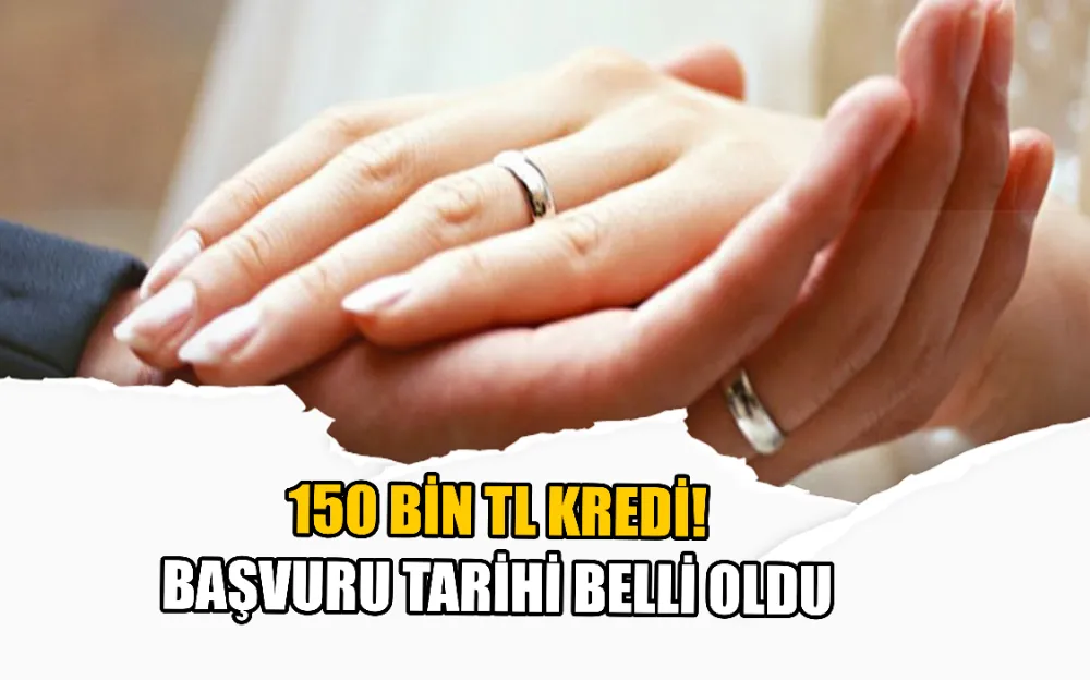  150 BİN TL KREDİ! BAŞVURU TARİHİ BELLİ OLDU