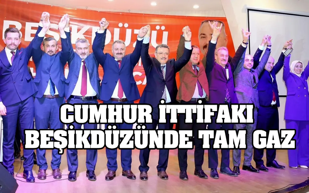 CUMHUR İTTİFAKI BEŞİKDÜZÜNDE TAM GAZ