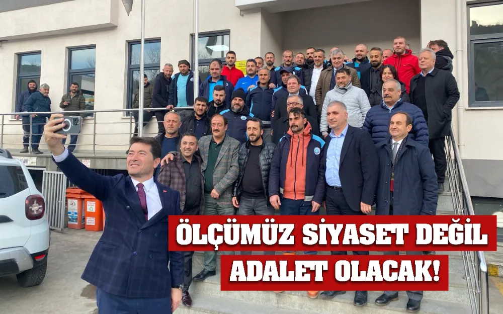 ÖLÇÜMÜZ SİYASET DEĞİL ADALET OLACAK!