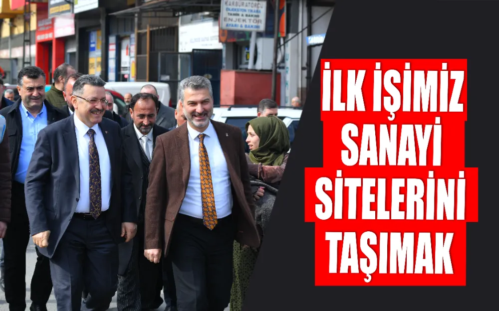 İLK İŞİMİZ SANAYİ SİTELERİNİ TAŞIMAK