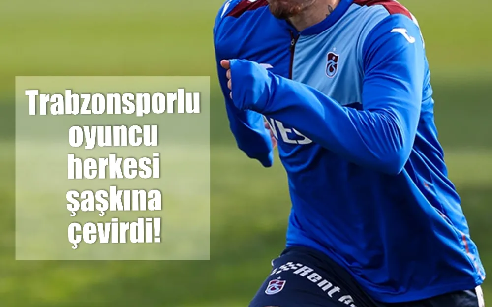 Trabzonsporlu oyuncu herkesi şaşkına çevirdi!