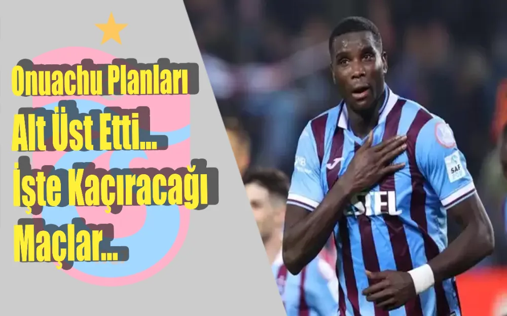 Onuachu planları alt üst etti… İşte kaçıracağı maçlar…