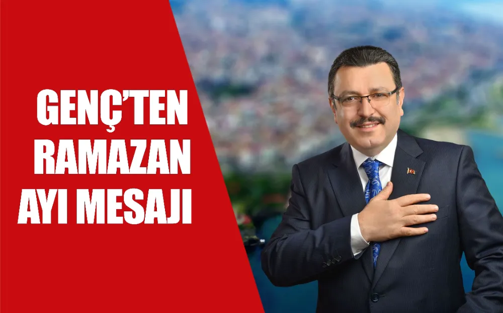 Genç’ten Ramazan ayı mesajı