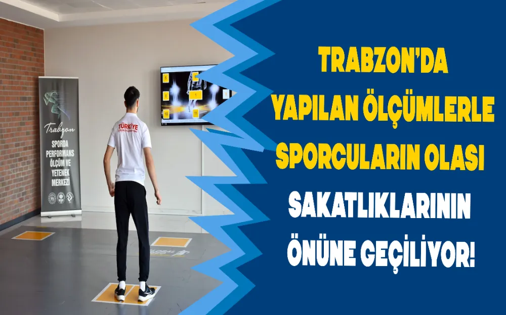 Trabzon’da yapılan ölçümlerle sporcuların olası sakatlıklarının önüne geçiliyor!