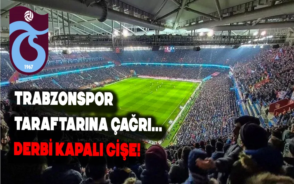 Trabzonspor taraftarına çağrı... Derbi kapalı gişe!