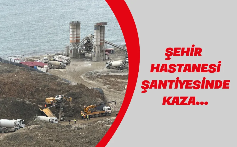 ŞEHİR HASTANESİ ŞANTİYESİNDE KAZA…