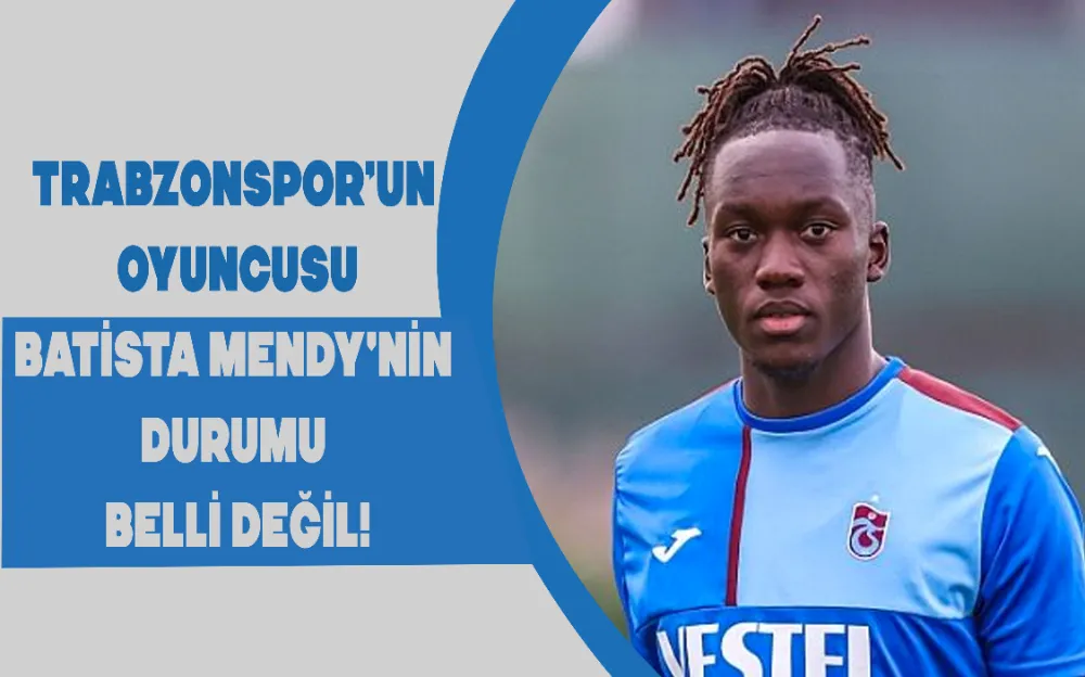 TRABZONSPOR’UN  OYUNCUSU BATİSTA MENDY