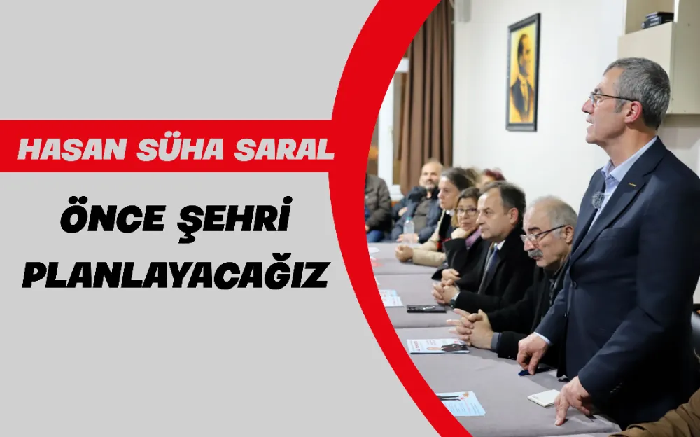 ÖNCE ŞEHRİ PLANLAYACAĞIZ