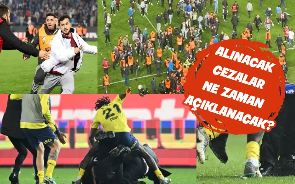 Alınacak cezalar ne zaman açıklanacak?