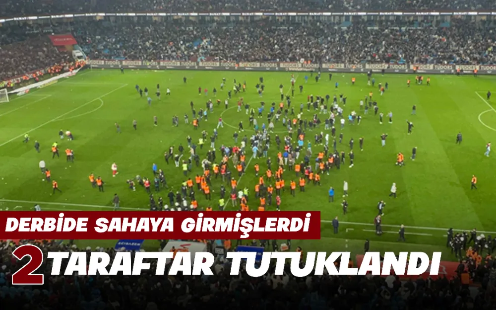 2 TARAFTAR TUTUKLANDI