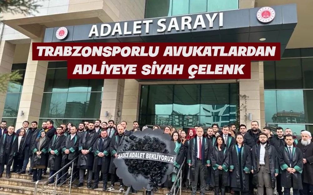 TRABZONSPORLU AVUKATLARDAN ADLİYEYE SİYAH ÇELENK