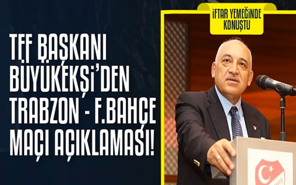 Trabzonspor-Fenerbahçe maçı için açıklaması...