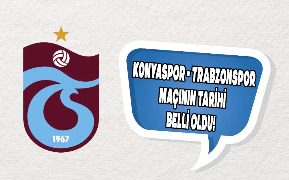 Konyaspor - Trabzonspor maçının tarihi belli oldu!