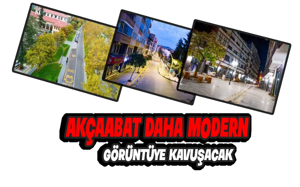 AKÇAABAT DAHA MODERN GÖRÜNTÜYE KAVUŞACAK!