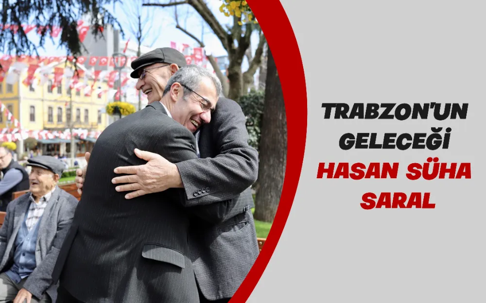 TRABZON’UN GELECEĞİ, HASAN SÜHA SARAL 