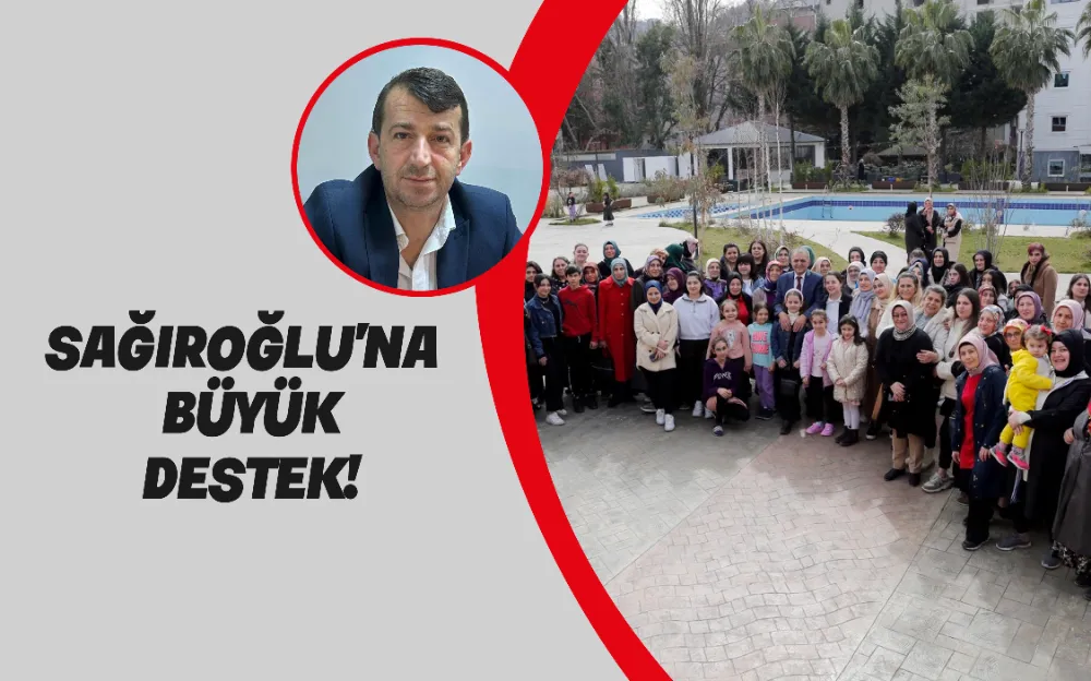 SAĞIROĞLU’NA  BÜYÜK DESTEK! 