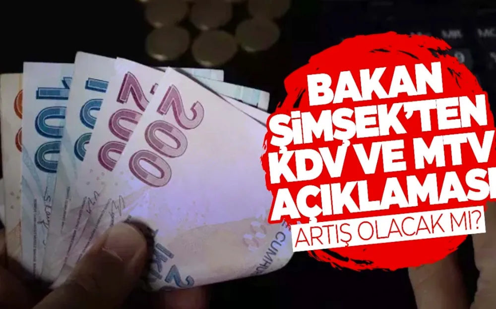 Bakan Şimşek açıkladı! KDV ve MTV