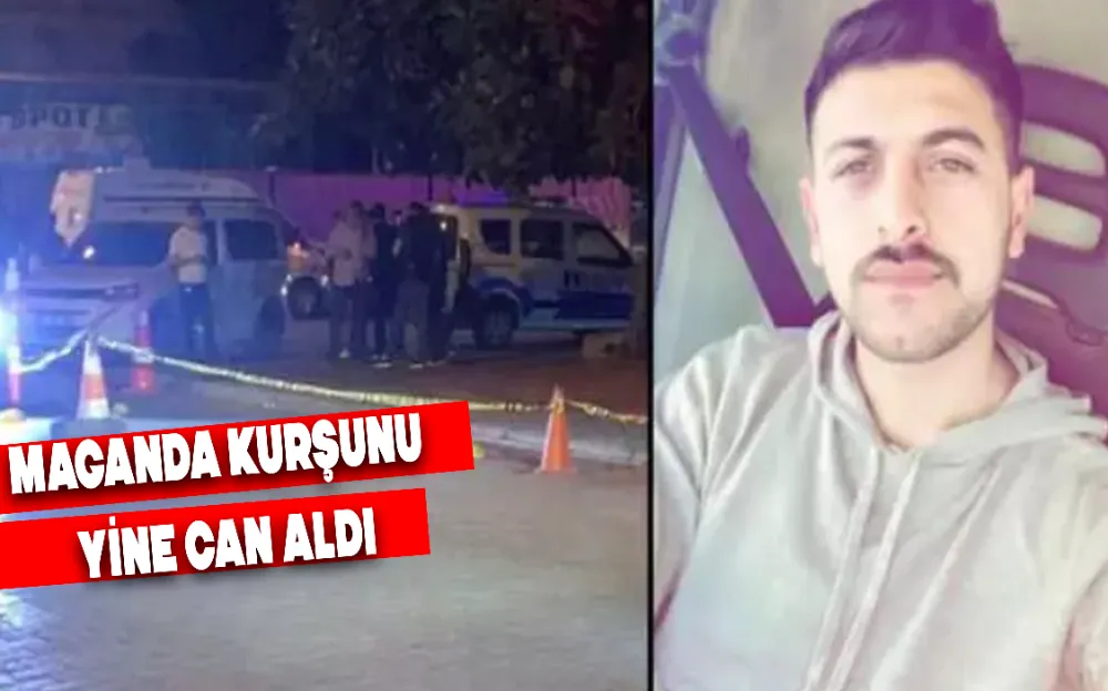 MAGANDA KURŞUNU YİNE CAN ALDI