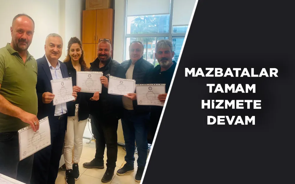 MAZBATALAR TAMAM HİZMETE DEVAM