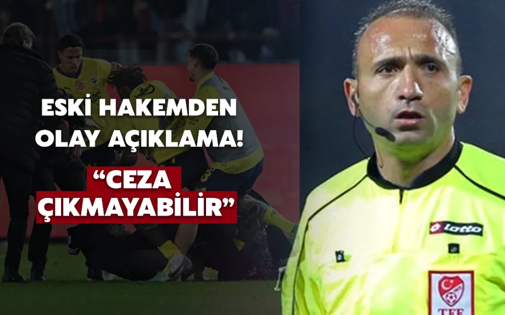 ESKİ HAKEMDEN  OLAY AÇIKLAMA! 