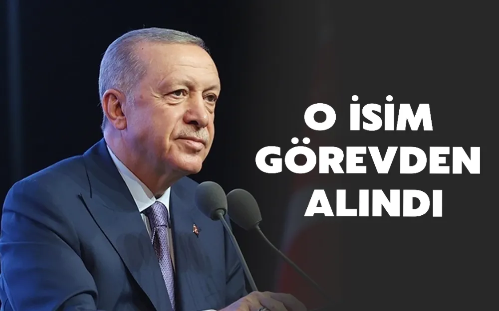 O İSİM  GÖREVDEN  ALINDI