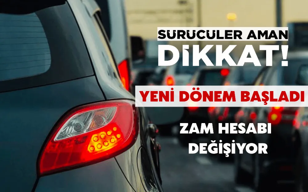 SÜRÜCÜLER AMAN DİKKAT!