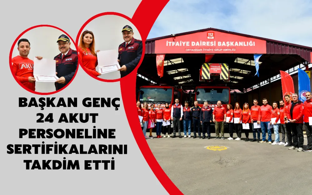 BAŞKAN GENÇ 24 AKUT PERSONELİNE SERTİFİKALARINI TAKDİM ETTİ