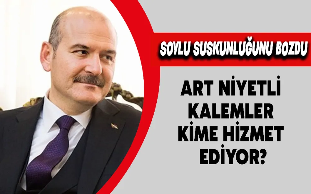 SOYLU SUSKUNLUĞUNU BOZDU  