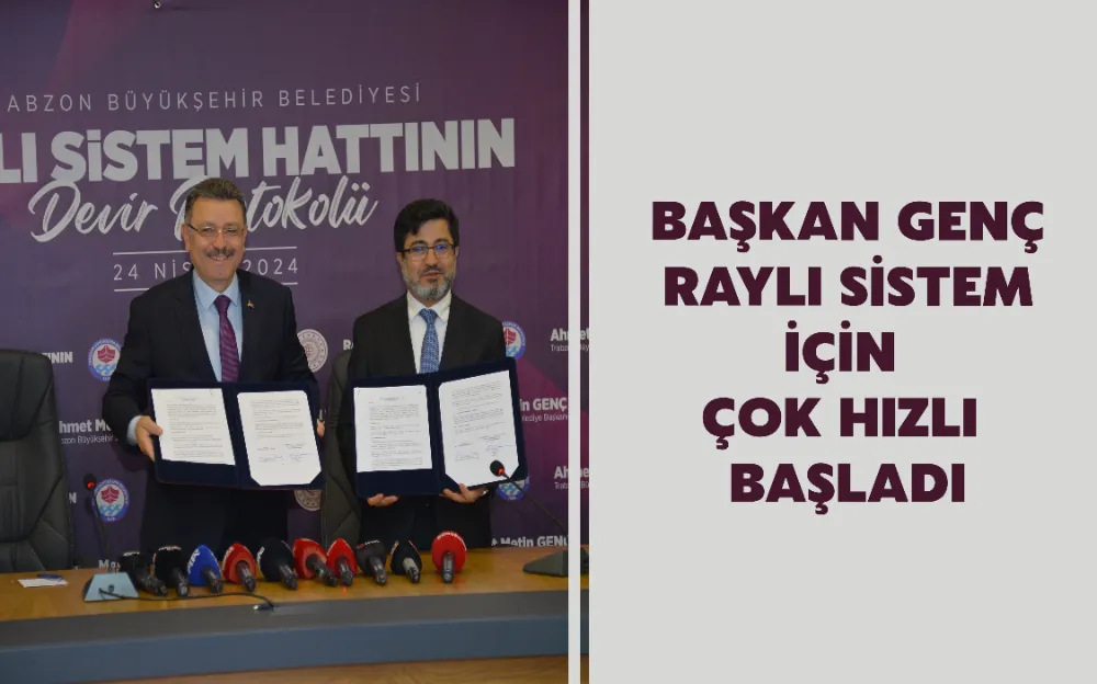 BAŞKAN GENÇ RAYLI SİSTEM İÇİN ÇOK HIZLI BAŞLADI