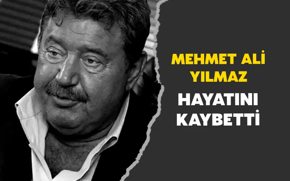 MEHMET ALİ YILMAZ HAYATINI KAYBETTİ