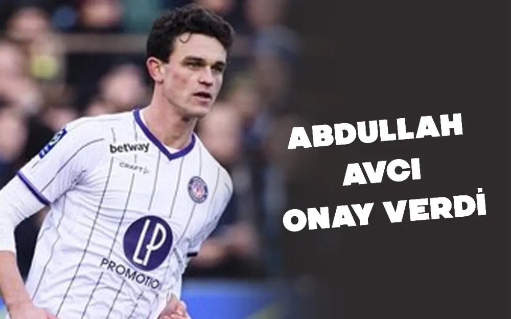 ABDULLAH AVCI ONAY VERDİ