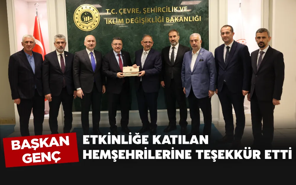 BAŞKAN GENÇ, ETKİNLİĞE KATILAN HEMŞEHRİLERİNE TEŞEKKÜR ETTİ