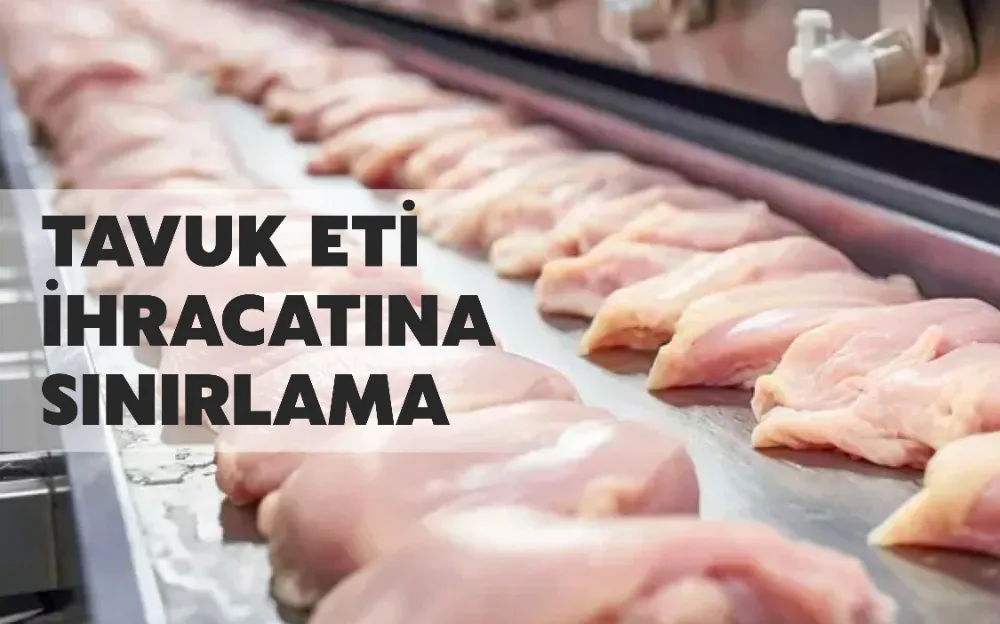 TAVUK ETİ İHRACATINA SINIRLAMA