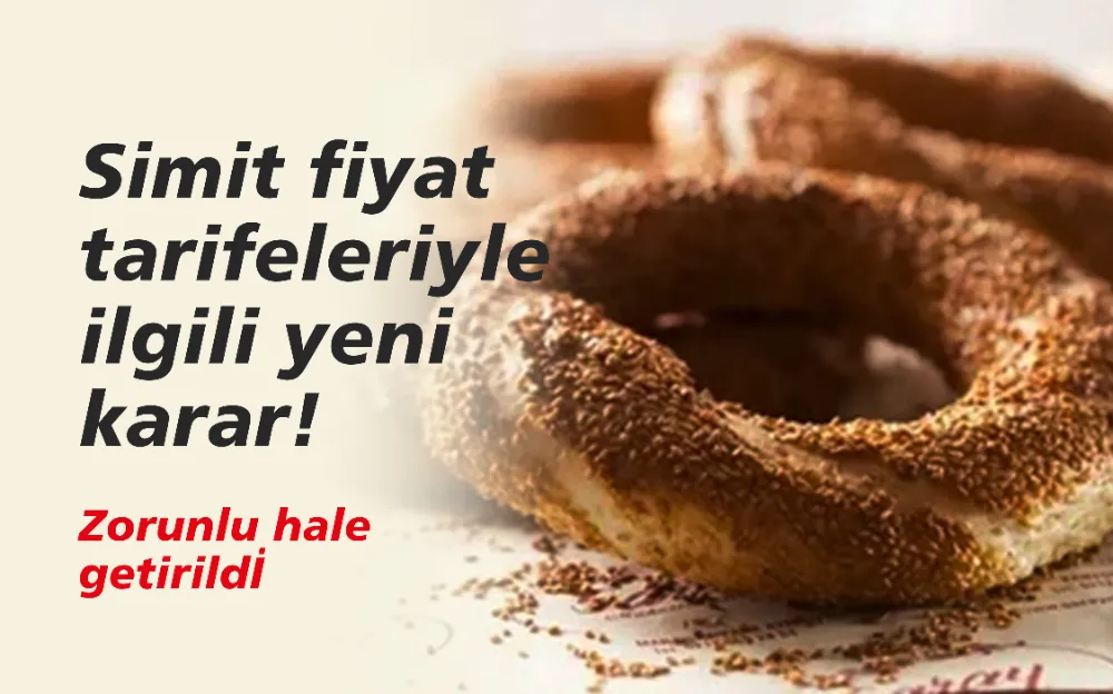 Simit fiyat  tarifeleriyle  ilgili yeni  karar! 