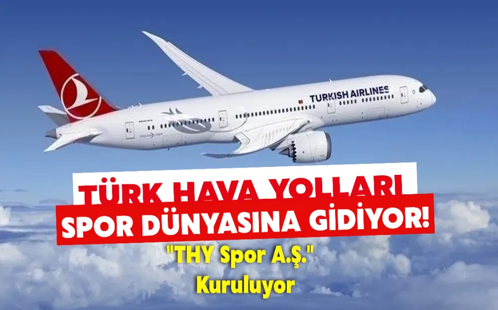 TÜRK HAVA YOLLARI SPOR DÜNYASINA GİDİYOR!