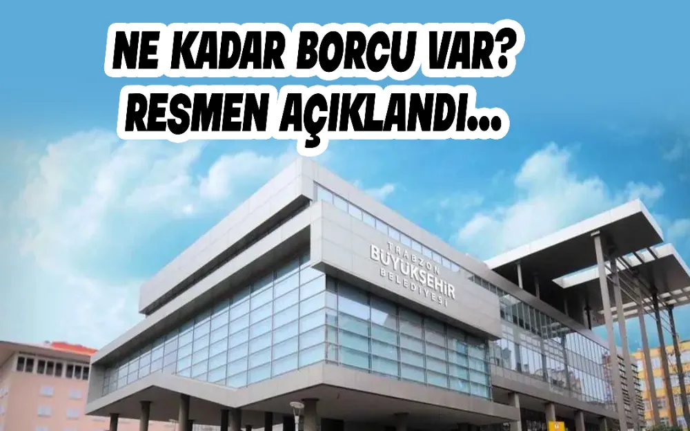 NE KADAR BORCU VAR ? RESMEN AÇIKLANDI...