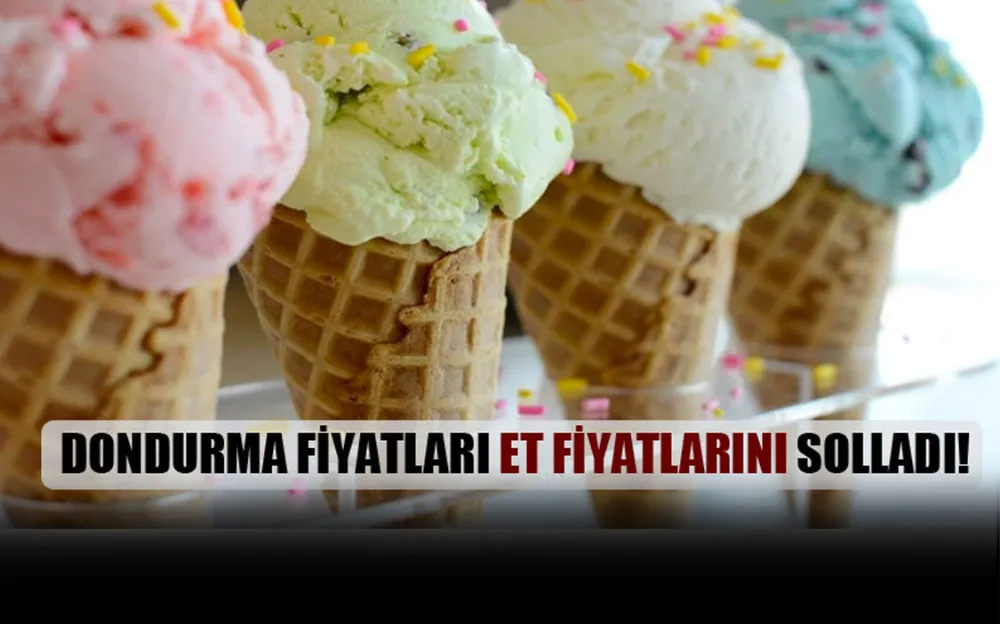 Dondurma fiyatları et fiyatlarını solladı!