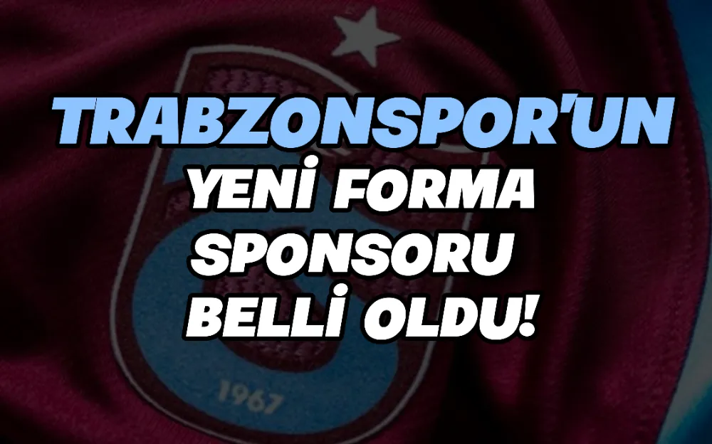 TRABZONSPOR’UN YENİ FORMA SPONSORU  BELLİ OLDU!