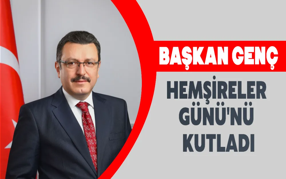 BAŞKAN GENÇ HEMŞİRELER GÜNÜ