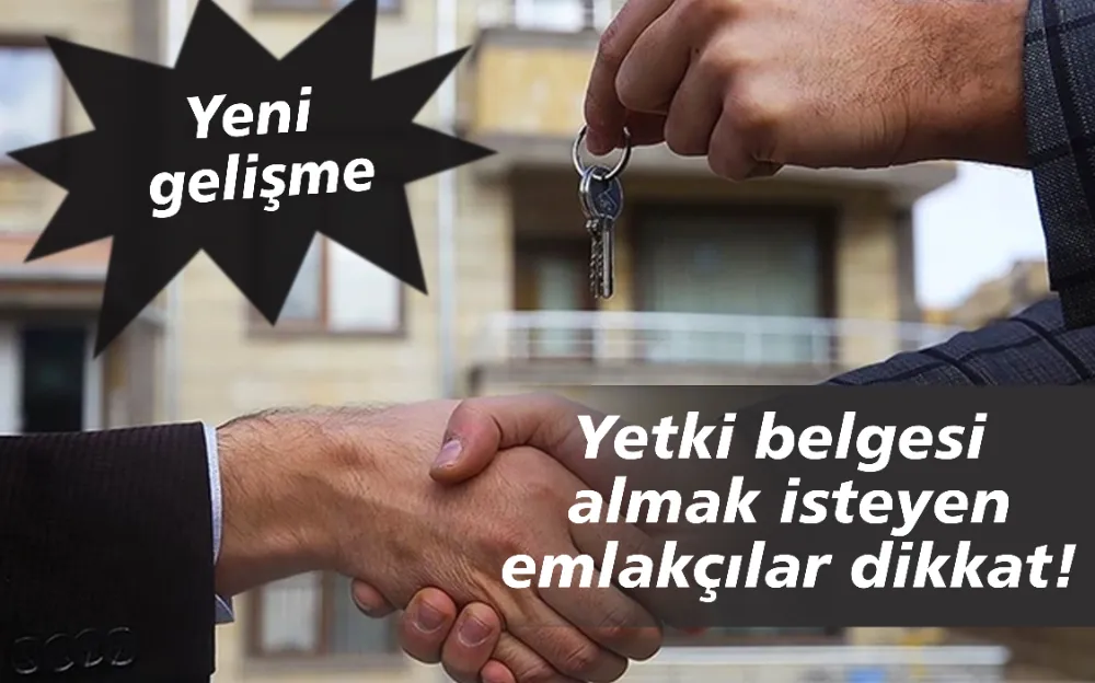 Yetki belgesi  almak isteyen emlakçılar dikkat!