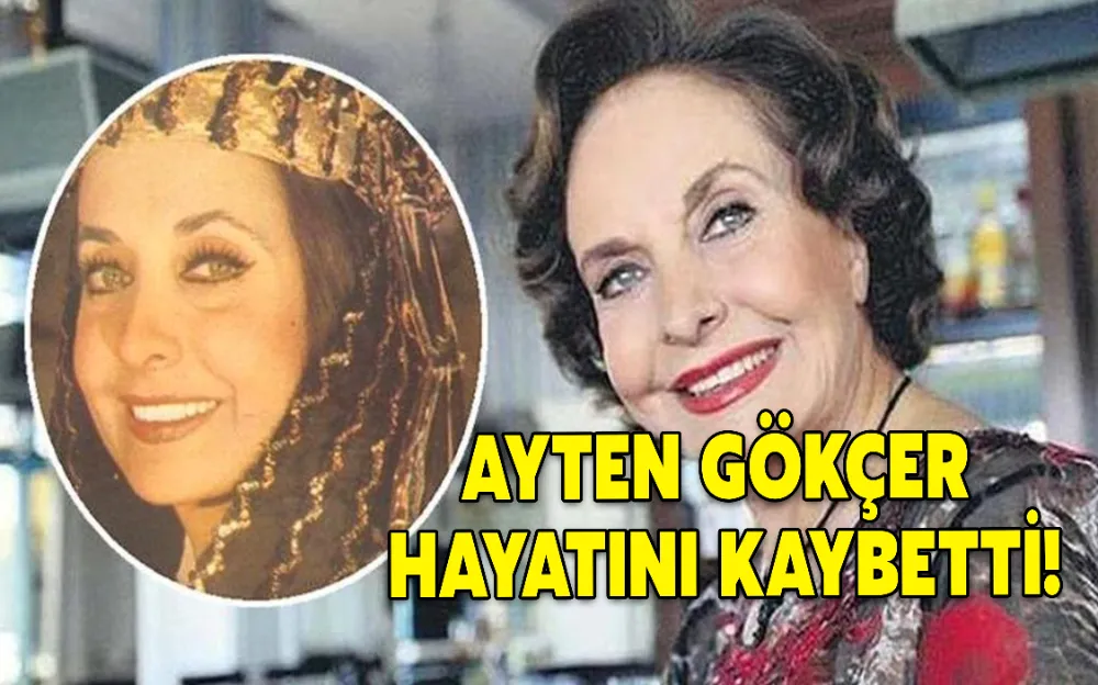 AYTEN GÖKÇER HAYATINI KAYBETTİ!