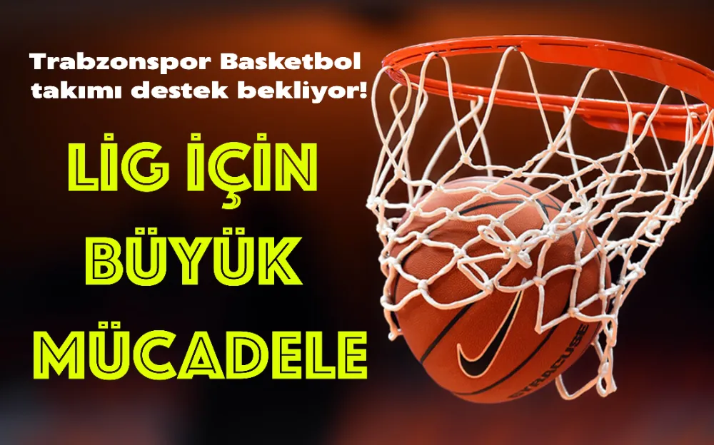 TRABZONSPOR BASKETBOL TAKIMI DESTEK BEKLİYOR!