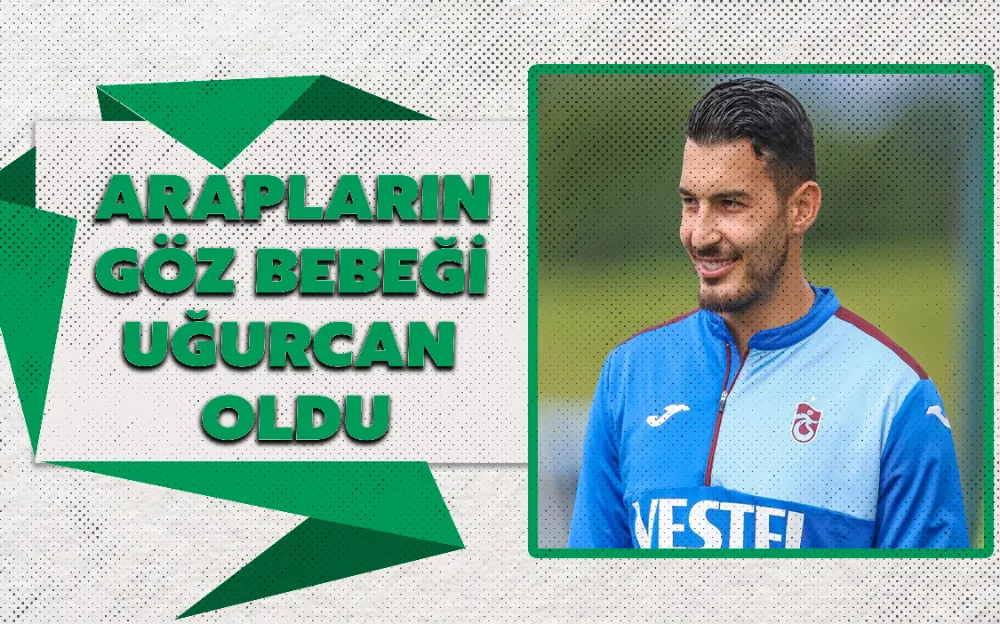 ARAPLARIN GÖZ BEBEĞİ UĞURCAN OLDU!