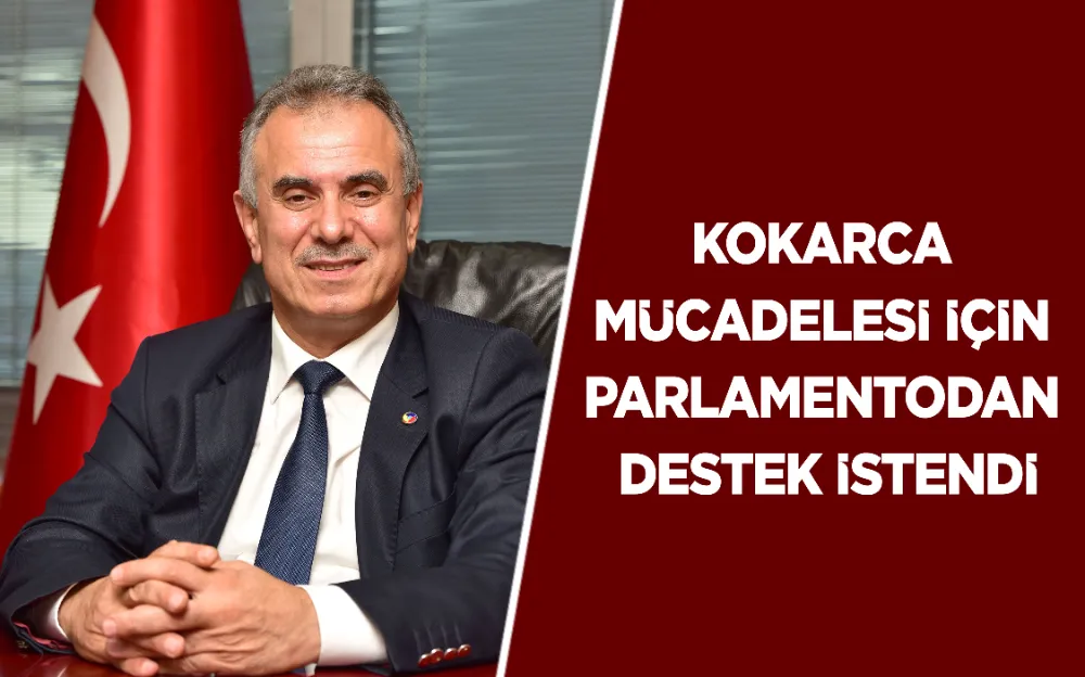 KOKARCA MÜCADELESİ İÇİN PARLAMENTODAN DESTEK İSTENDİ