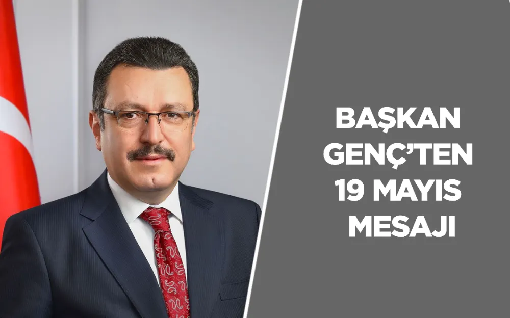 BAŞKAN GENÇ’TEN 19 MAYIS MESAJI