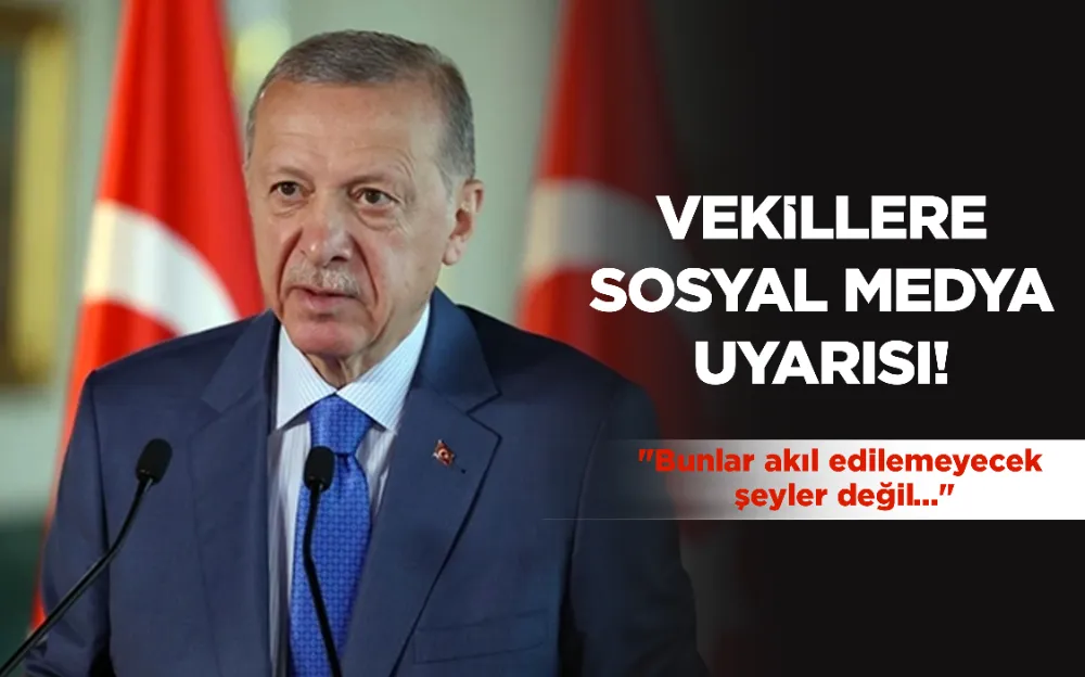 VEKİLLERE SOSYAL MEDYA UYARISI!