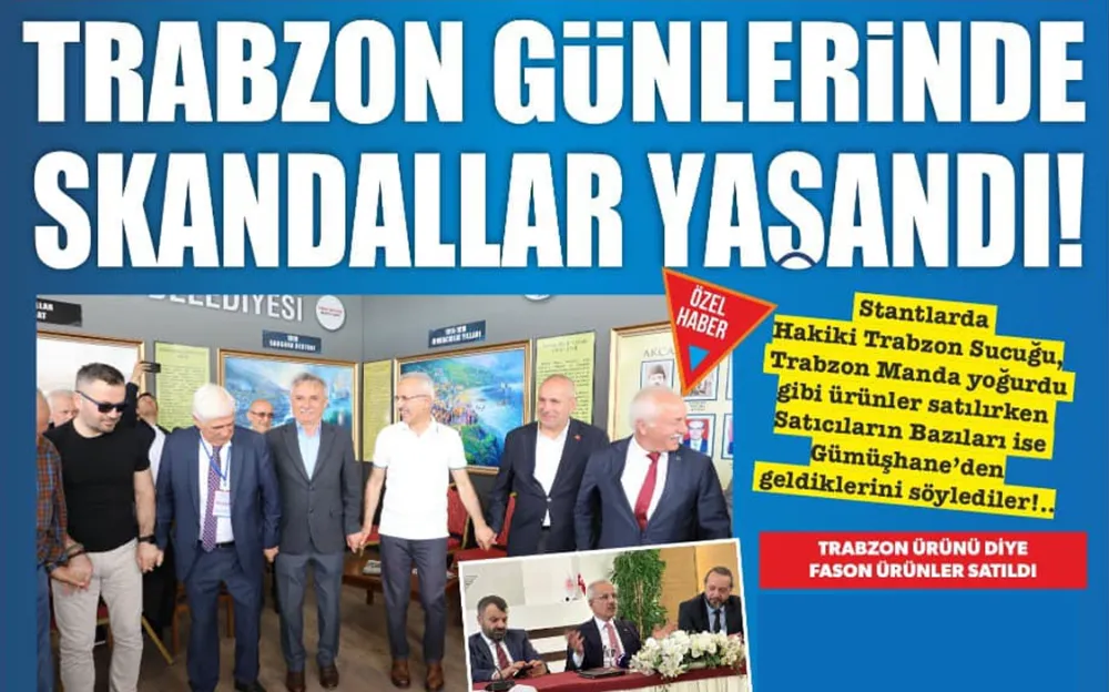 TRABZON GÜNLERİNDE SKANDALLAR YAŞANDI 