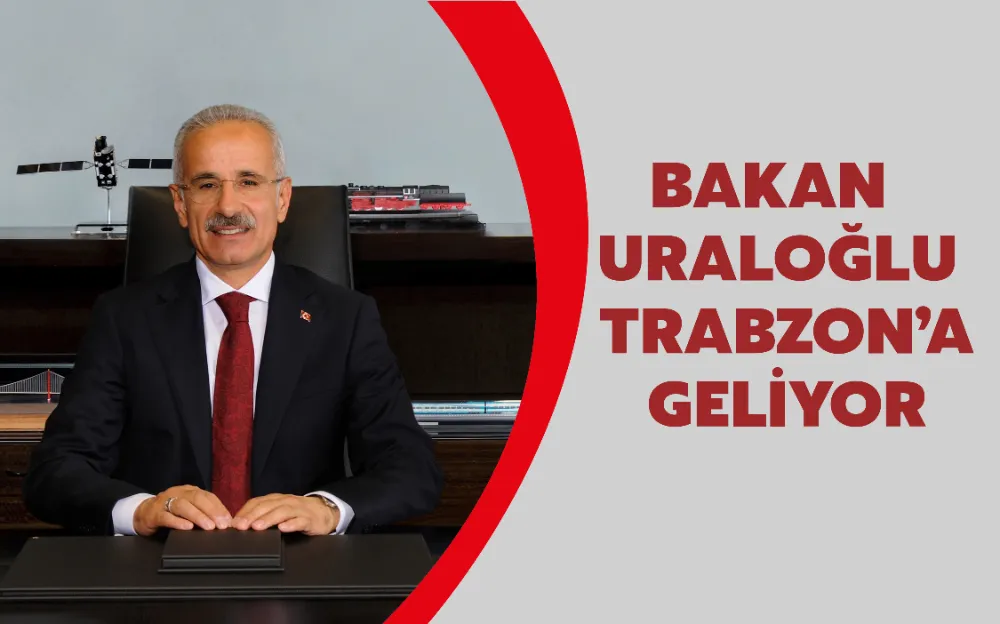 Bakan Uraloğlu Trabzon