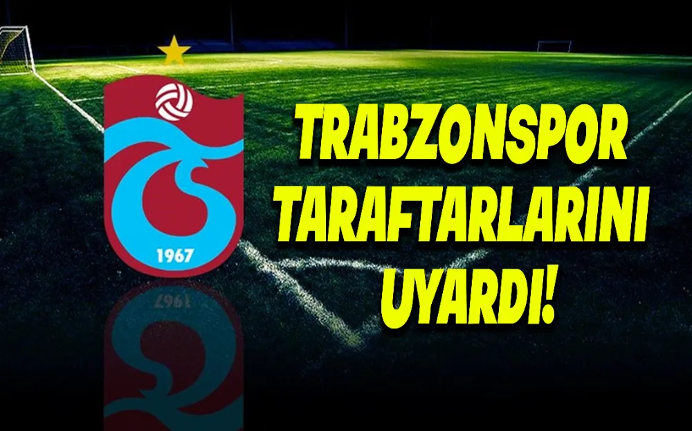 TRABZONSPOR TARAFTARLARINI UYARDI!