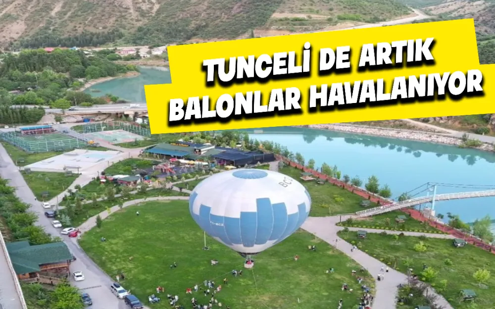  TUNCELİ DE ARTIK BALONLAR HAVALANIYOR